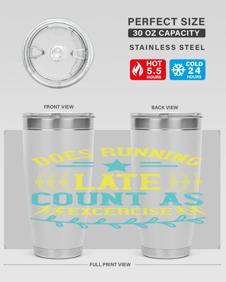 A stylish 20oz stainless steel tumbler with a humorous print saying 'Does Running Late Count as Exercise', featuring a double wall vacuum design.