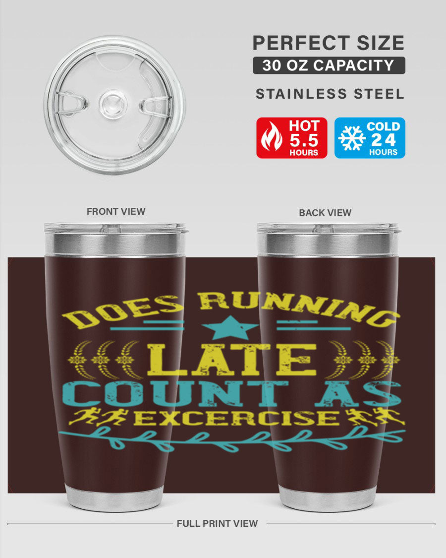 A stylish 20oz stainless steel tumbler with a humorous print saying 'Does Running Late Count as Exercise', featuring a double wall vacuum design.