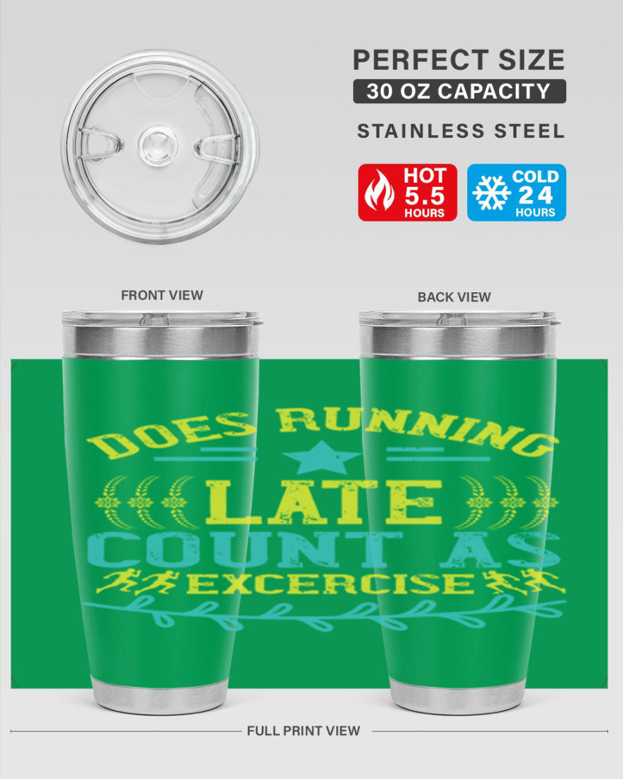 A stylish 20oz stainless steel tumbler with a humorous print saying 'Does Running Late Count as Exercise', featuring a double wall vacuum design.