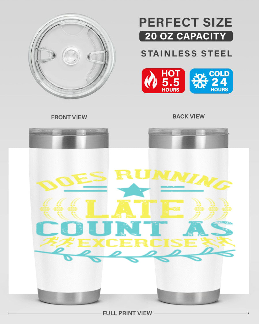 A stylish 20oz stainless steel tumbler with a humorous print saying 'Does Running Late Count as Exercise', featuring a double wall vacuum design.