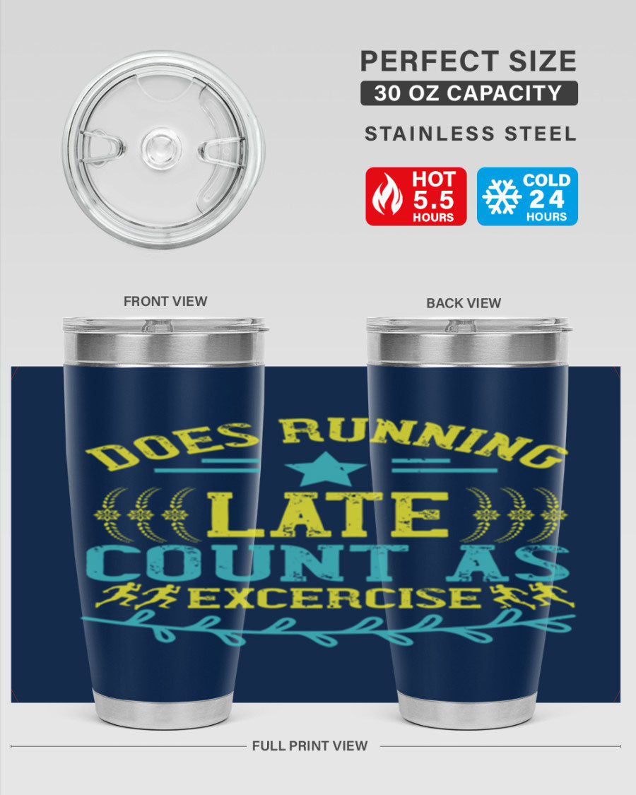 A stylish 20oz stainless steel tumbler with a humorous print saying 'Does Running Late Count as Exercise', featuring a double wall vacuum design.