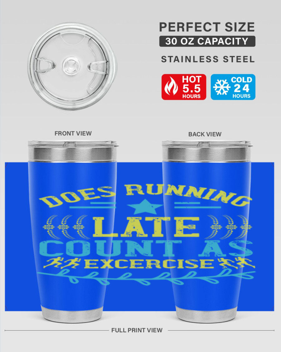 A stylish 20oz stainless steel tumbler with a humorous print saying 'Does Running Late Count as Exercise', featuring a double wall vacuum design.