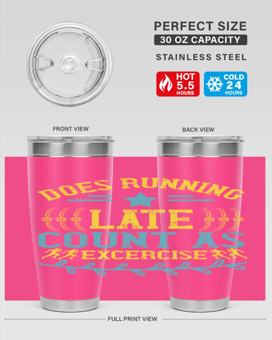 A stylish 20oz stainless steel tumbler with a humorous print saying 'Does Running Late Count as Exercise', featuring a double wall vacuum design.
