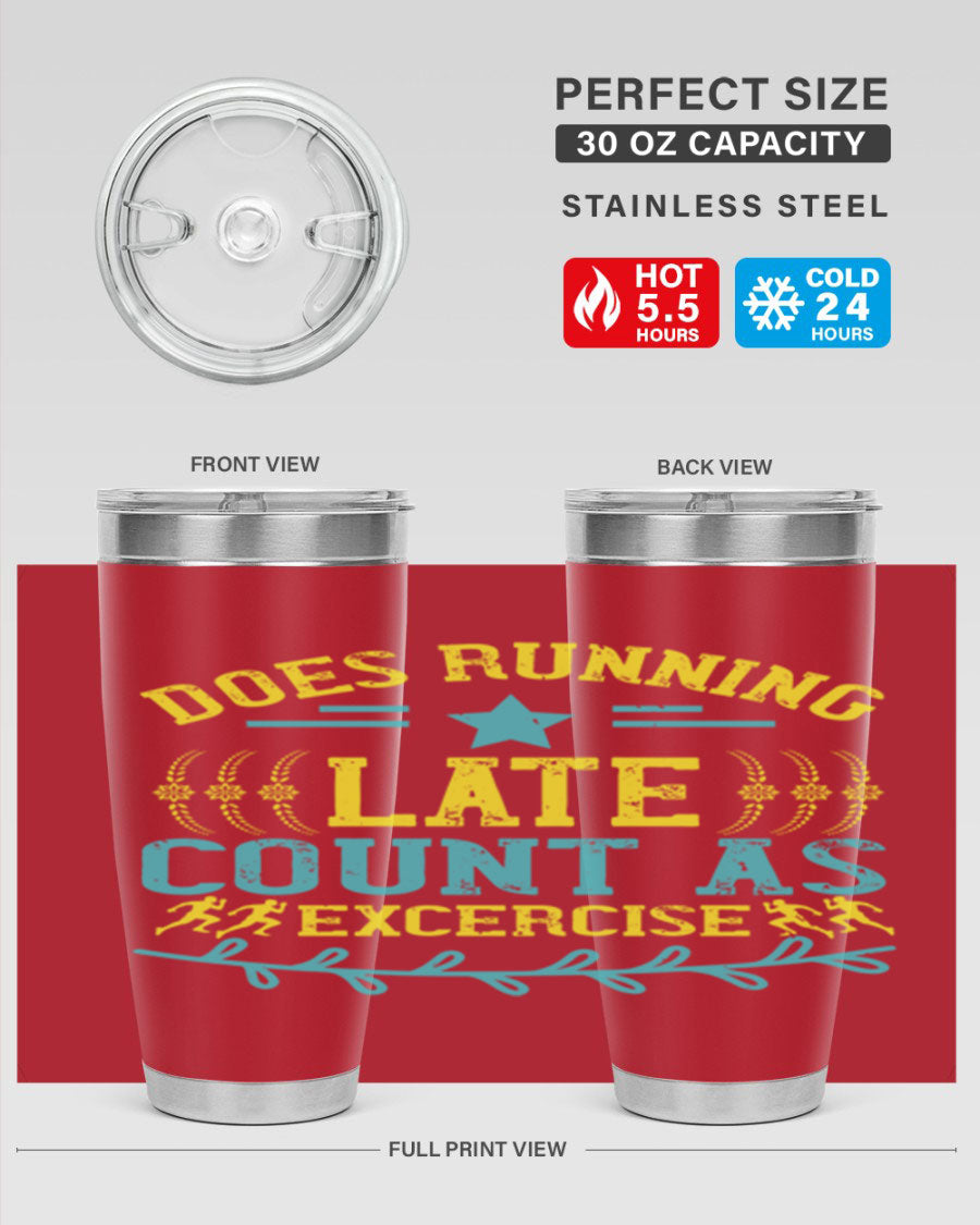 A stylish 20oz stainless steel tumbler with a humorous print saying 'Does Running Late Count as Exercise', featuring a double wall vacuum design.