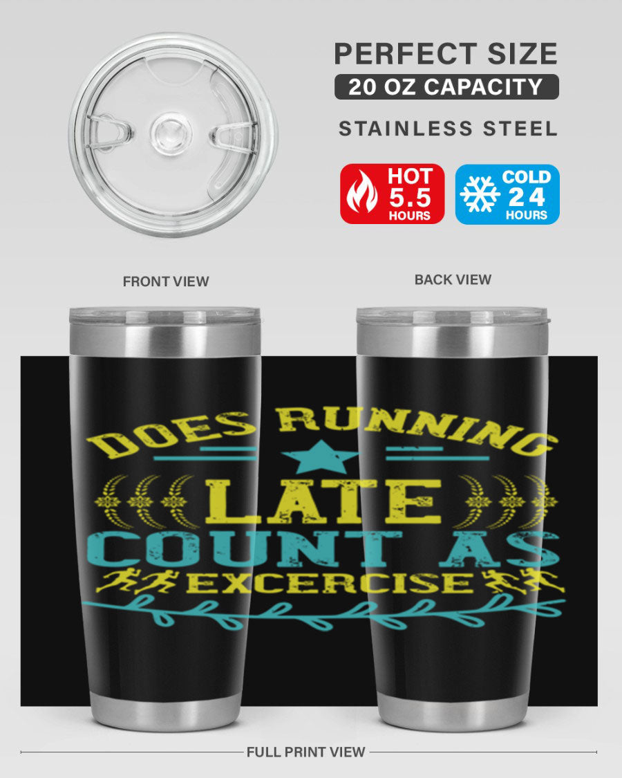 A stylish 20oz stainless steel tumbler with a humorous print saying 'Does Running Late Count as Exercise', featuring a double wall vacuum design.