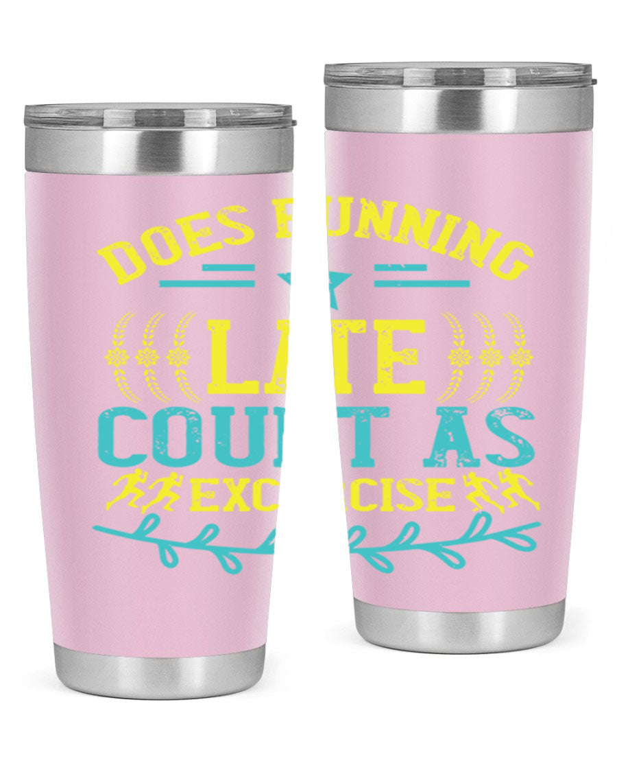 A stylish 20oz stainless steel tumbler with a humorous print saying 'Does Running Late Count as Exercise', featuring a double wall vacuum design.