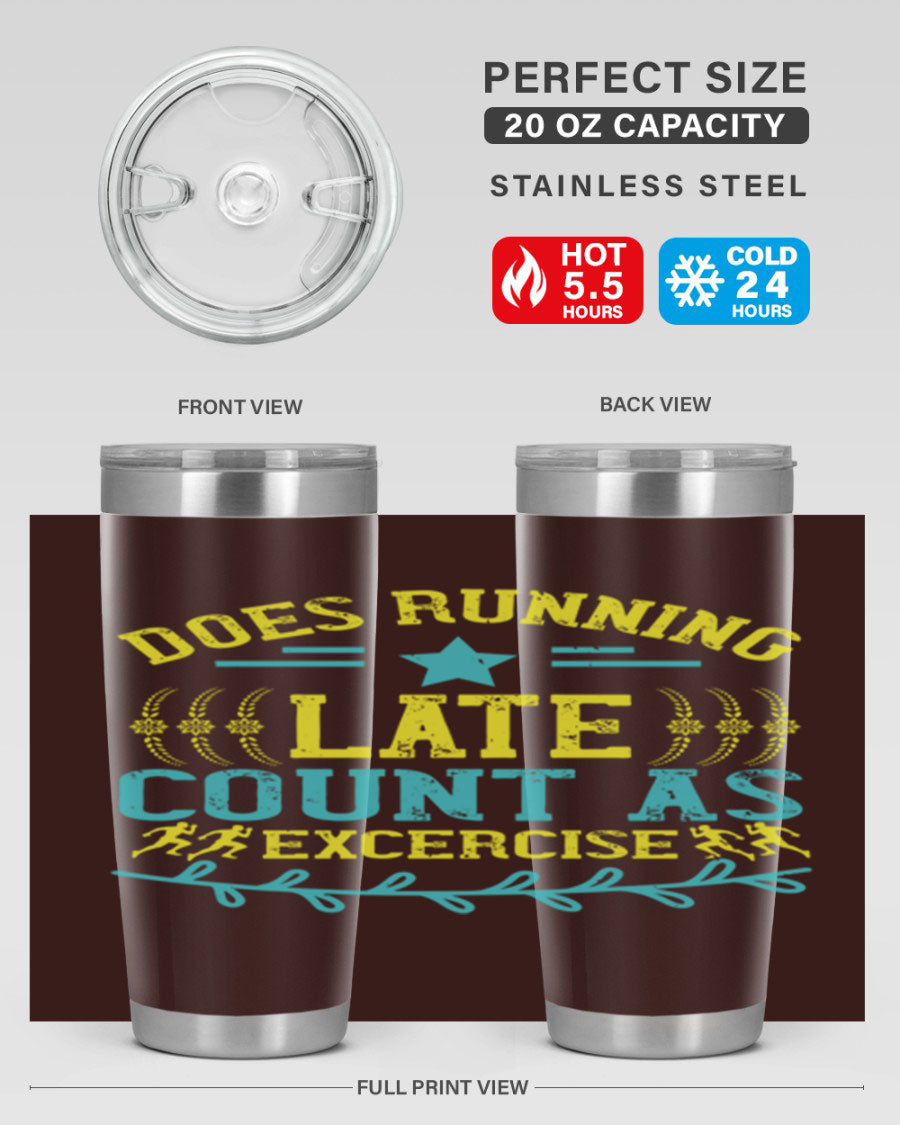 A stylish 20oz stainless steel tumbler with a humorous print saying 'Does Running Late Count as Exercise', featuring a double wall vacuum design.