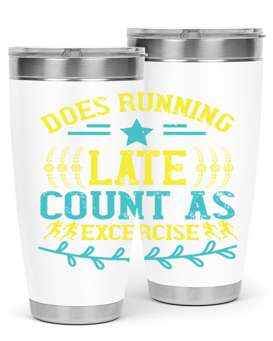 A stylish 20oz stainless steel tumbler with a humorous print saying 'Does Running Late Count as Exercise', featuring a double wall vacuum design.