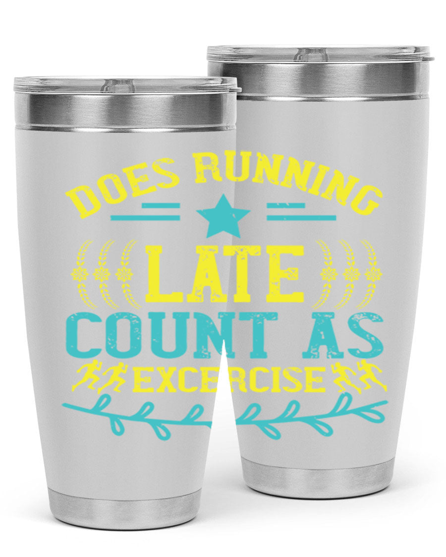 A stylish 20oz stainless steel tumbler with a humorous print saying 'Does Running Late Count as Exercise', featuring a double wall vacuum design.