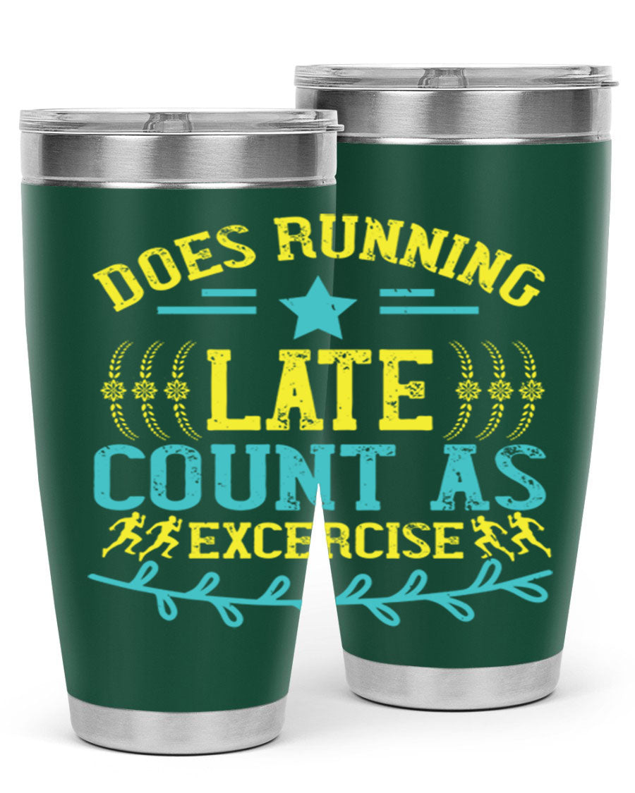 A stylish 20oz stainless steel tumbler with a humorous print saying 'Does Running Late Count as Exercise', featuring a double wall vacuum design.