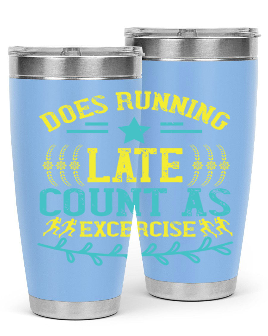 A stylish 20oz stainless steel tumbler with a humorous print saying 'Does Running Late Count as Exercise', featuring a double wall vacuum design.