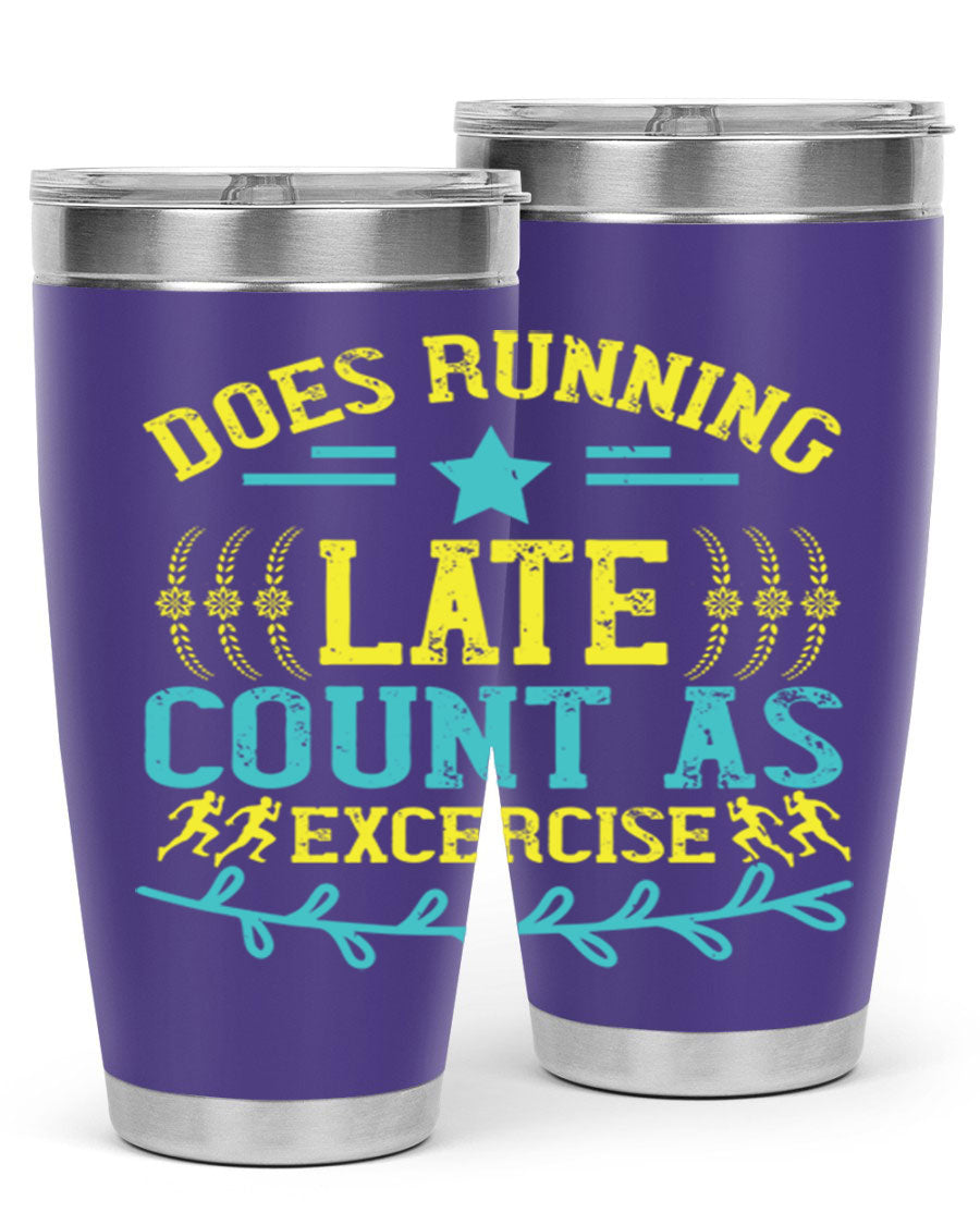A stylish 20oz stainless steel tumbler with a humorous print saying 'Does Running Late Count as Exercise', featuring a double wall vacuum design.