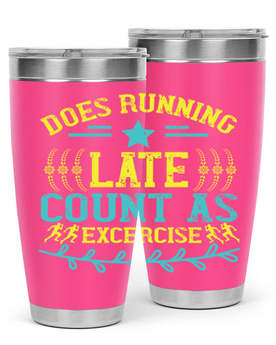 A stylish 20oz stainless steel tumbler with a humorous print saying 'Does Running Late Count as Exercise', featuring a double wall vacuum design.