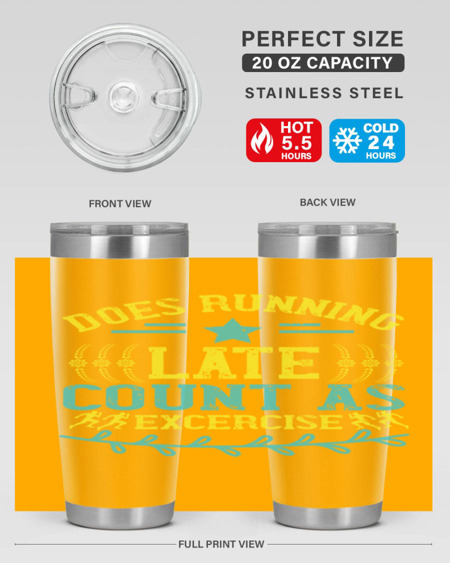 A stylish 20oz stainless steel tumbler with a humorous print saying 'Does Running Late Count as Exercise', featuring a double wall vacuum design.