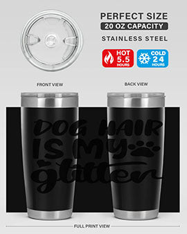 A stylish 20oz stainless steel tumbler with the phrase 'Dog Hair is My Glitter' printed on it, showcasing its double wall vacuum design.