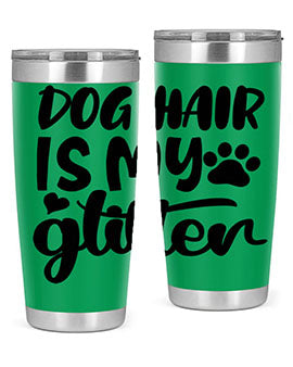 A stylish 20oz stainless steel tumbler with the phrase 'Dog Hair is My Glitter' printed on it, showcasing its double wall vacuum design.