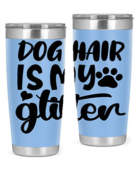 A stylish 20oz stainless steel tumbler with the phrase 'Dog Hair is My Glitter' printed on it, showcasing its double wall vacuum design.