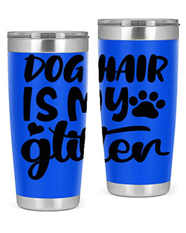 A stylish 20oz stainless steel tumbler with the phrase 'Dog Hair is My Glitter' printed on it, showcasing its double wall vacuum design.
