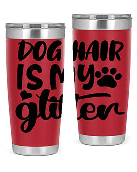 A stylish 20oz stainless steel tumbler with the phrase 'Dog Hair is My Glitter' printed on it, showcasing its double wall vacuum design.