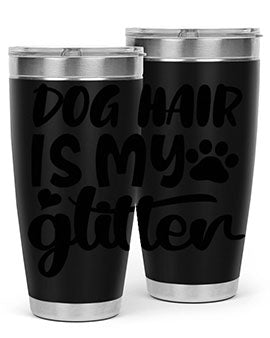 A stylish 20oz stainless steel tumbler with the phrase 'Dog Hair is My Glitter' printed on it, showcasing its double wall vacuum design.