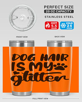 A stylish 20oz stainless steel tumbler with the phrase 'Dog Hair is My Glitter' printed on it, showcasing its double wall vacuum design.