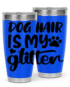 A stylish 20oz stainless steel tumbler with the phrase 'Dog Hair is My Glitter' printed on it, showcasing its double wall vacuum design.