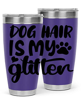 A stylish 20oz stainless steel tumbler with the phrase 'Dog Hair is My Glitter' printed on it, showcasing its double wall vacuum design.