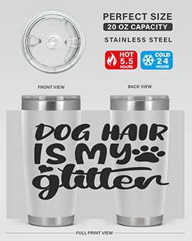 A stylish 20oz stainless steel tumbler with the phrase 'Dog Hair is My Glitter' printed on it, showcasing its double wall vacuum design.