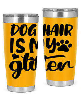A stylish 20oz stainless steel tumbler with the phrase 'Dog Hair is My Glitter' printed on it, showcasing its double wall vacuum design.
