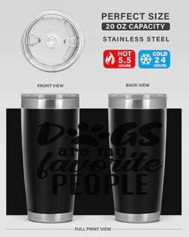 A stylish 20oz and 30oz tumbler featuring the phrase 'Dogs Are My Favorite People', made of stainless steel with a drink-thru lid.