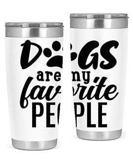 A stylish 20oz and 30oz tumbler featuring the phrase 'Dogs Are My Favorite People', made of stainless steel with a drink-thru lid.