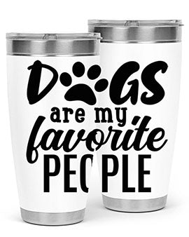 A stylish 20oz and 30oz tumbler featuring the phrase 'Dogs Are My Favorite People', made of stainless steel with a drink-thru lid.