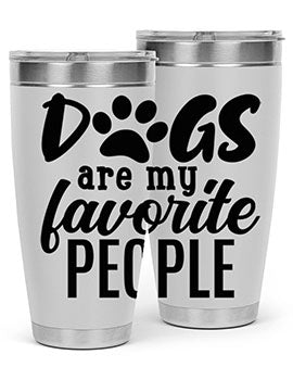 A stylish 20oz and 30oz tumbler featuring the phrase 'Dogs Are My Favorite People', made of stainless steel with a drink-thru lid.