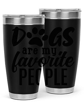 A stylish 20oz and 30oz tumbler featuring the phrase 'Dogs Are My Favorite People', made of stainless steel with a drink-thru lid.