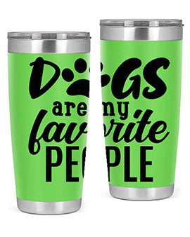 A stylish 20oz and 30oz tumbler featuring the phrase 'Dogs Are My Favorite People', made of stainless steel with a drink-thru lid.