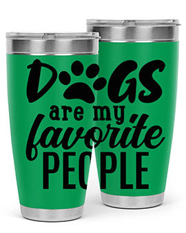 A stylish 20oz and 30oz tumbler featuring the phrase 'Dogs Are My Favorite People', made of stainless steel with a drink-thru lid.