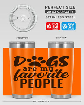 A stylish 20oz and 30oz tumbler featuring the phrase 'Dogs Are My Favorite People', made of stainless steel with a drink-thru lid.