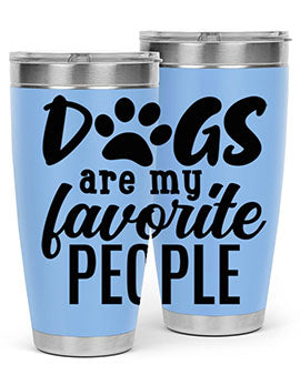 A stylish 20oz and 30oz tumbler featuring the phrase 'Dogs Are My Favorite People', made of stainless steel with a drink-thru lid.