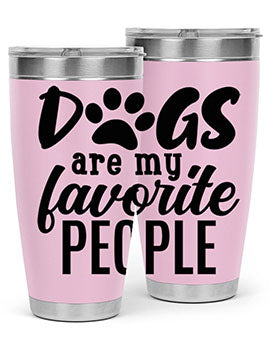 A stylish 20oz and 30oz tumbler featuring the phrase 'Dogs Are My Favorite People', made of stainless steel with a drink-thru lid.