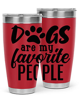 A stylish 20oz and 30oz tumbler featuring the phrase 'Dogs Are My Favorite People', made of stainless steel with a drink-thru lid.