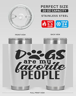 A stylish 20oz and 30oz tumbler featuring the phrase 'Dogs Are My Favorite People', made of stainless steel with a drink-thru lid.