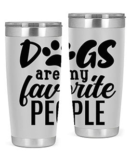 A stylish 20oz and 30oz tumbler featuring the phrase 'Dogs Are My Favorite People', made of stainless steel with a drink-thru lid.