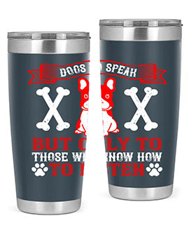 Dogs Do Speak Tumbler showcasing a stylish design with a press-in lid, made from double wall vacuum stainless steel, perfect for hot and cold beverages.