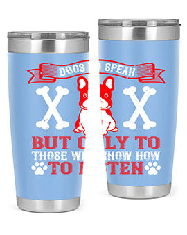 Dogs Do Speak Tumbler showcasing a stylish design with a press-in lid, made from double wall vacuum stainless steel, perfect for hot and cold beverages.