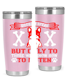Dogs Do Speak Tumbler showcasing a stylish design with a press-in lid, made from double wall vacuum stainless steel, perfect for hot and cold beverages.