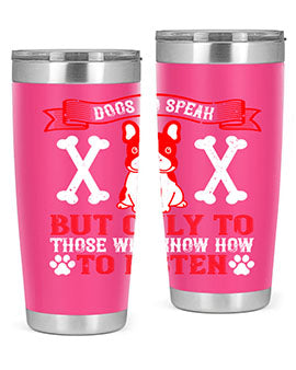 Dogs Do Speak Tumbler showcasing a stylish design with a press-in lid, made from double wall vacuum stainless steel, perfect for hot and cold beverages.