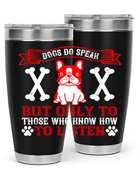 Dogs Do Speak Tumbler showcasing a stylish design with a press-in lid, made from double wall vacuum stainless steel, perfect for hot and cold beverages.