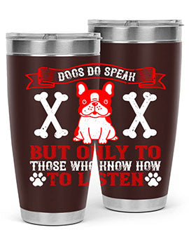 Dogs Do Speak Tumbler showcasing a stylish design with a press-in lid, made from double wall vacuum stainless steel, perfect for hot and cold beverages.