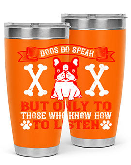 Dogs Do Speak Tumbler showcasing a stylish design with a press-in lid, made from double wall vacuum stainless steel, perfect for hot and cold beverages.