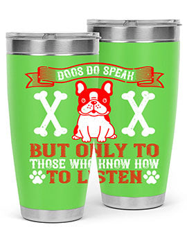 Dogs Do Speak Tumbler showcasing a stylish design with a press-in lid, made from double wall vacuum stainless steel, perfect for hot and cold beverages.